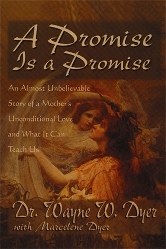 Dr Wayne W Dyer : A Promise Is A Promise