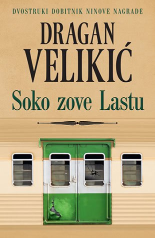 Dragan Velikić : Soko zove Lastu
