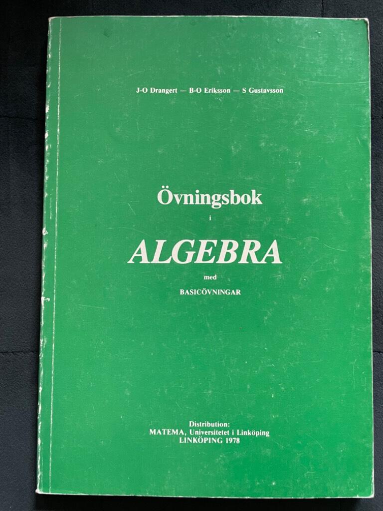 Drangert, Jan-Olof ; Gustavsson, Stig ; Eriksson, Bengt-Olov ; Universitetet i Linköping. MATEMA : Övningsbok i algebra