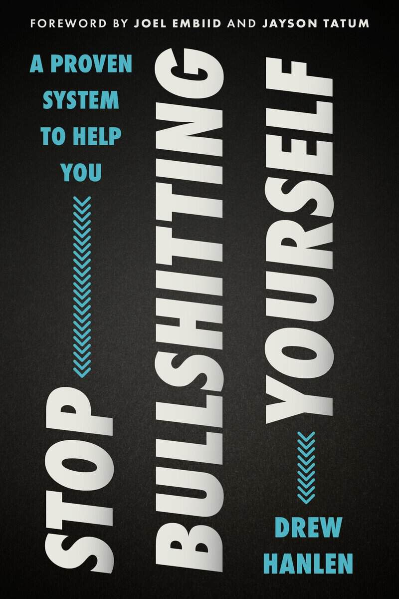 Drew Hanlen : Stop Bullshitting Yourself