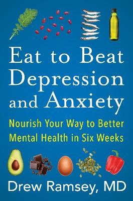 Drew Ramsey : Eat to Beat Depression and Anxiety