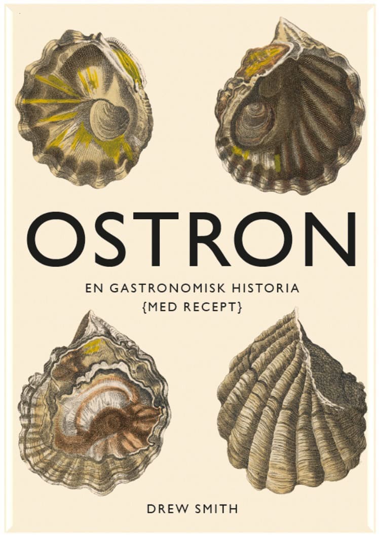Drew Smith : Ostron : en gastronomisk historia med recept