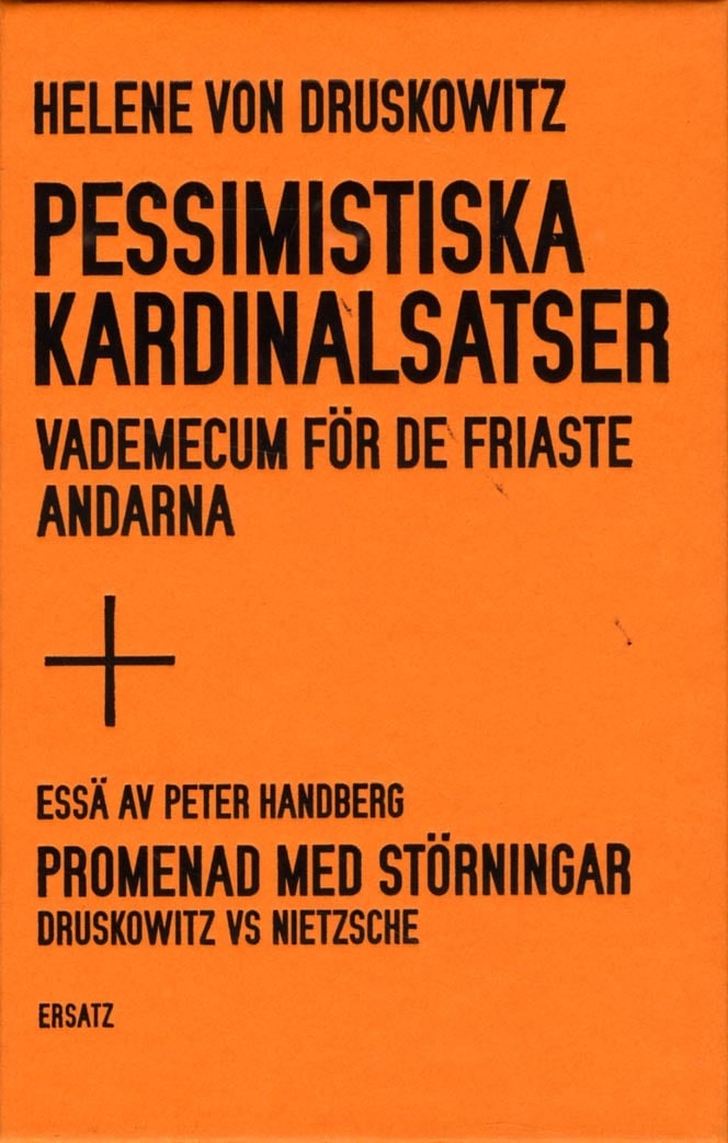 Druskowitz, Helene von ; Handberg, Peter : Pessimistiska kardinalsatser : vademecum för de friaste andarna ; Promenad med störningar : Druskowitz vs Nietzsche