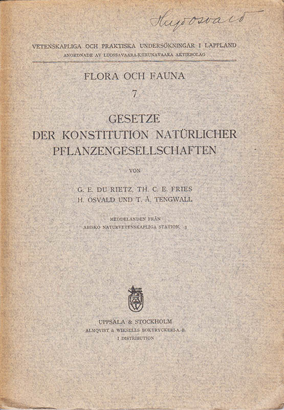 Du Rietz, G. E. (1895-1967) ; Fries, Th. C. E. (1886-1930) ; Osvald, H. (1892-1970) ; Tengwall, T. Å. (1892-1946) : Gesetze der Konstitution natürlicher Pflanzengesellschaften