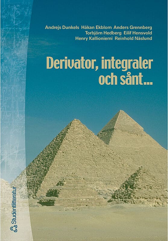 Dunkels, Andrejs ; Ekblom, Håkan ; Grennberg, Anders ; Hedberg, Torbjörn ; Hensvold, Eilif ; Kallioniemi, Henry ; Näslund, Reinhold ; Vännman, Kerstin : Derivator, Integraler och sånt