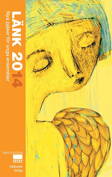 Duus, Anders ; Fredén, Sofia ; Gottfridsson, Cristina ; Hall, Katori ; Lindberg, Rasmus ; Montelius, Martina : Länk 2014. Nya pjäser för unga ensembler