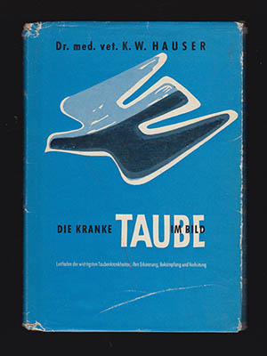 [Duvor ; Duvsport]. Hauser, K. W : Die kranke Taube im Bild. Leitfaden der wichtigsten Taubenkrankheiten ...