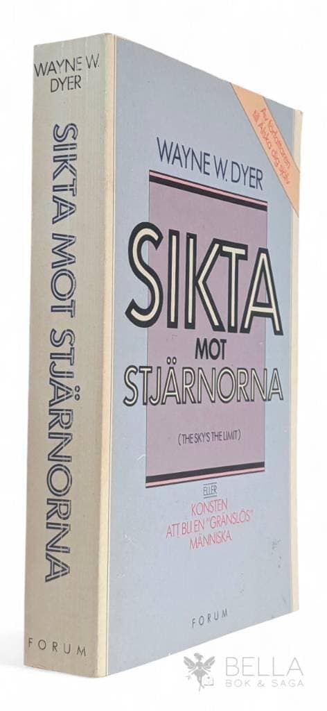 Dyer, Wayne W. ; Zetterlund, Gösta : Sikta mot stjärnorna