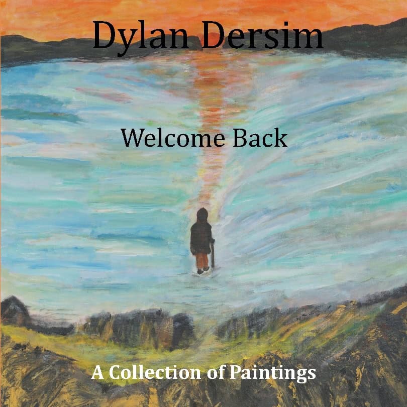 Dylan Dersim : Dylan Dersim : welcome  ack, a collection of paintings