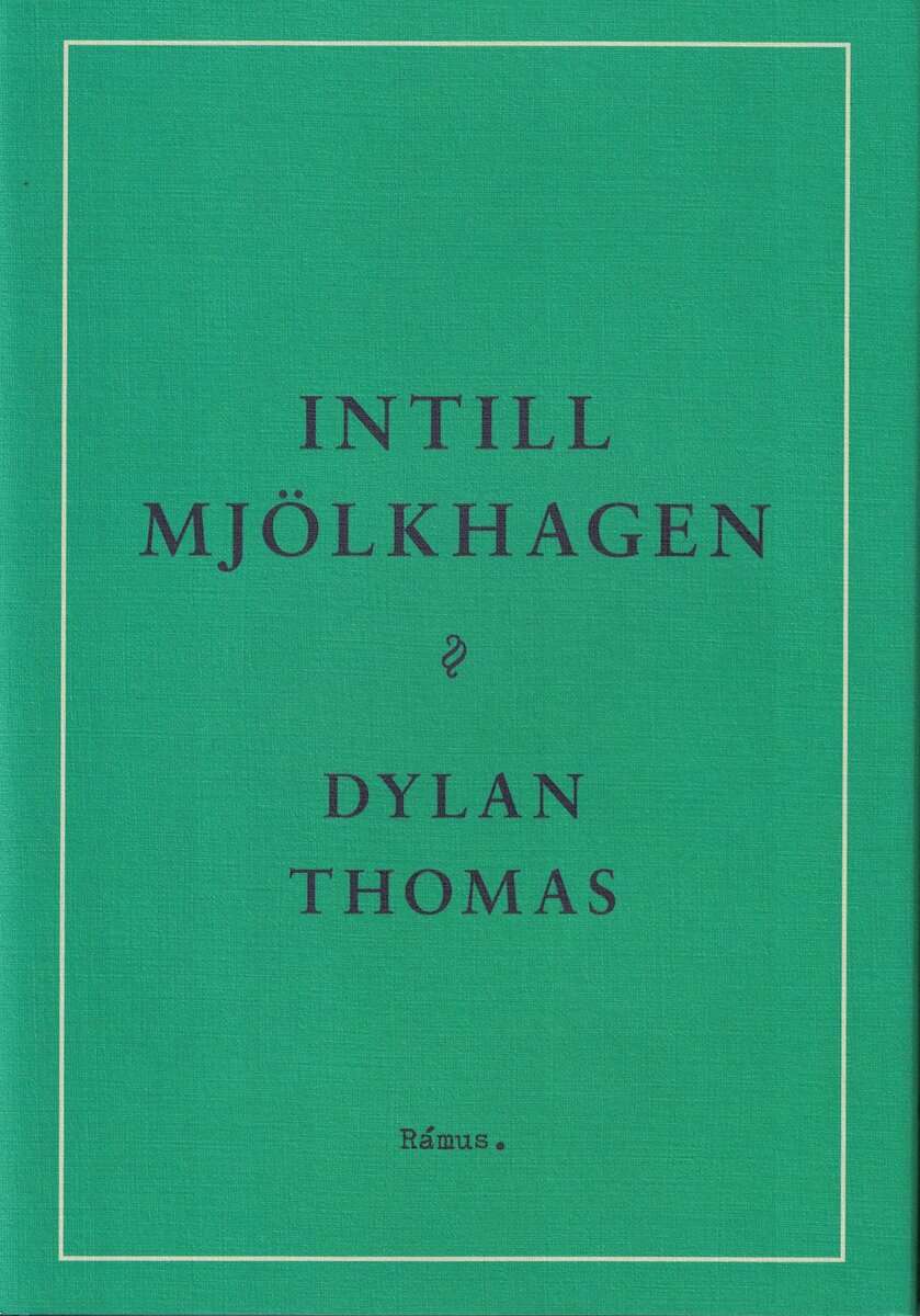 Dylan Thomas : Intill mjölkhagen
