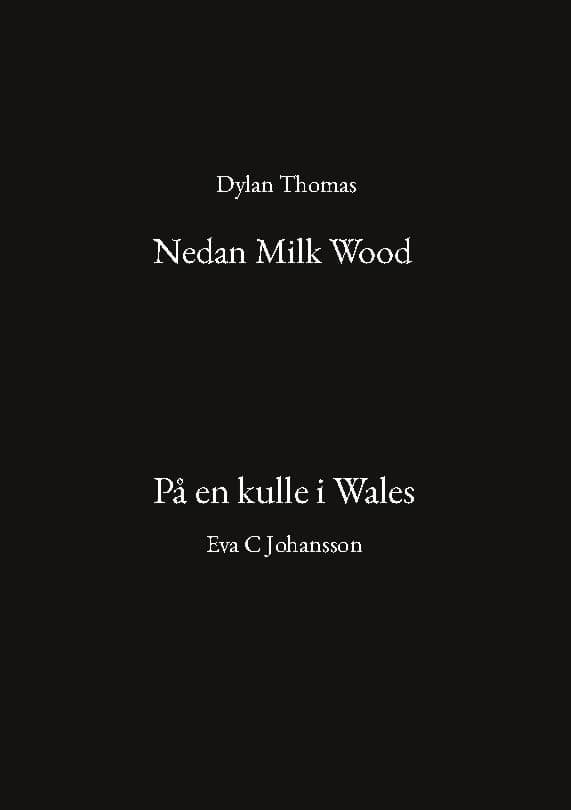 Dylan Thomas : Nedan Milk Wood ; På en kulle i Wales