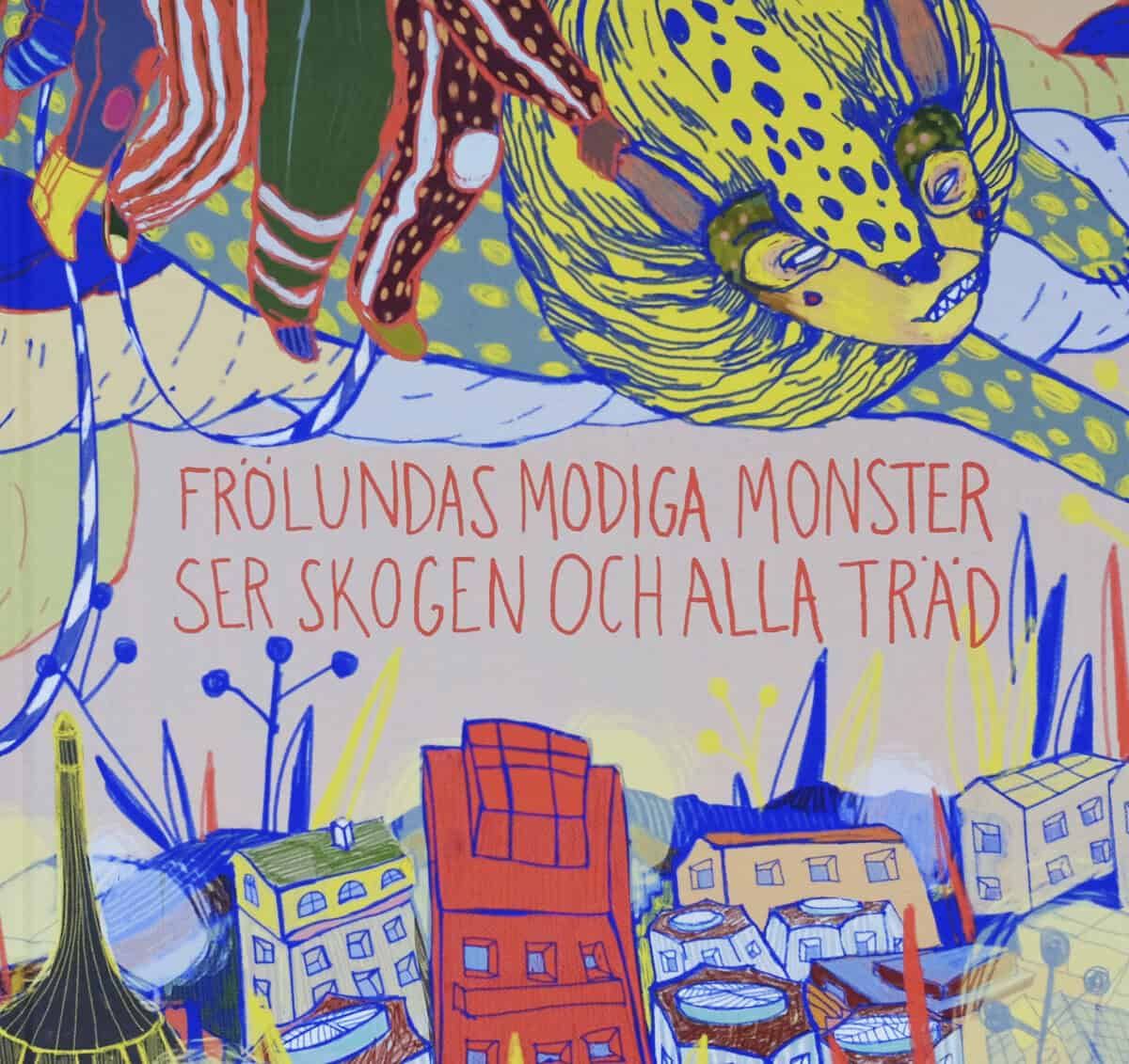 Dyrendom, Lars ; Safronova Wahlström, Maria : Frölundas modiga monster ser skogen och alla träd