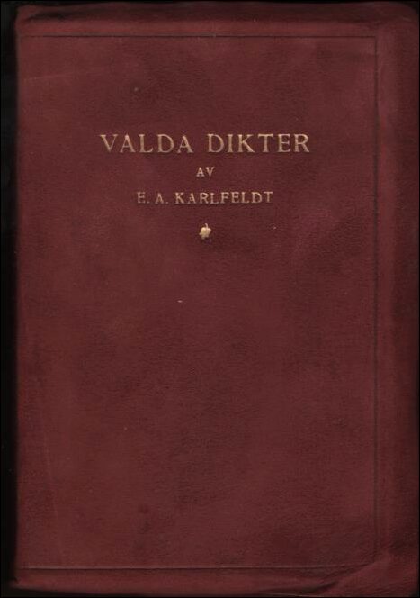 E. A. Karlfeldt : Valda dikter