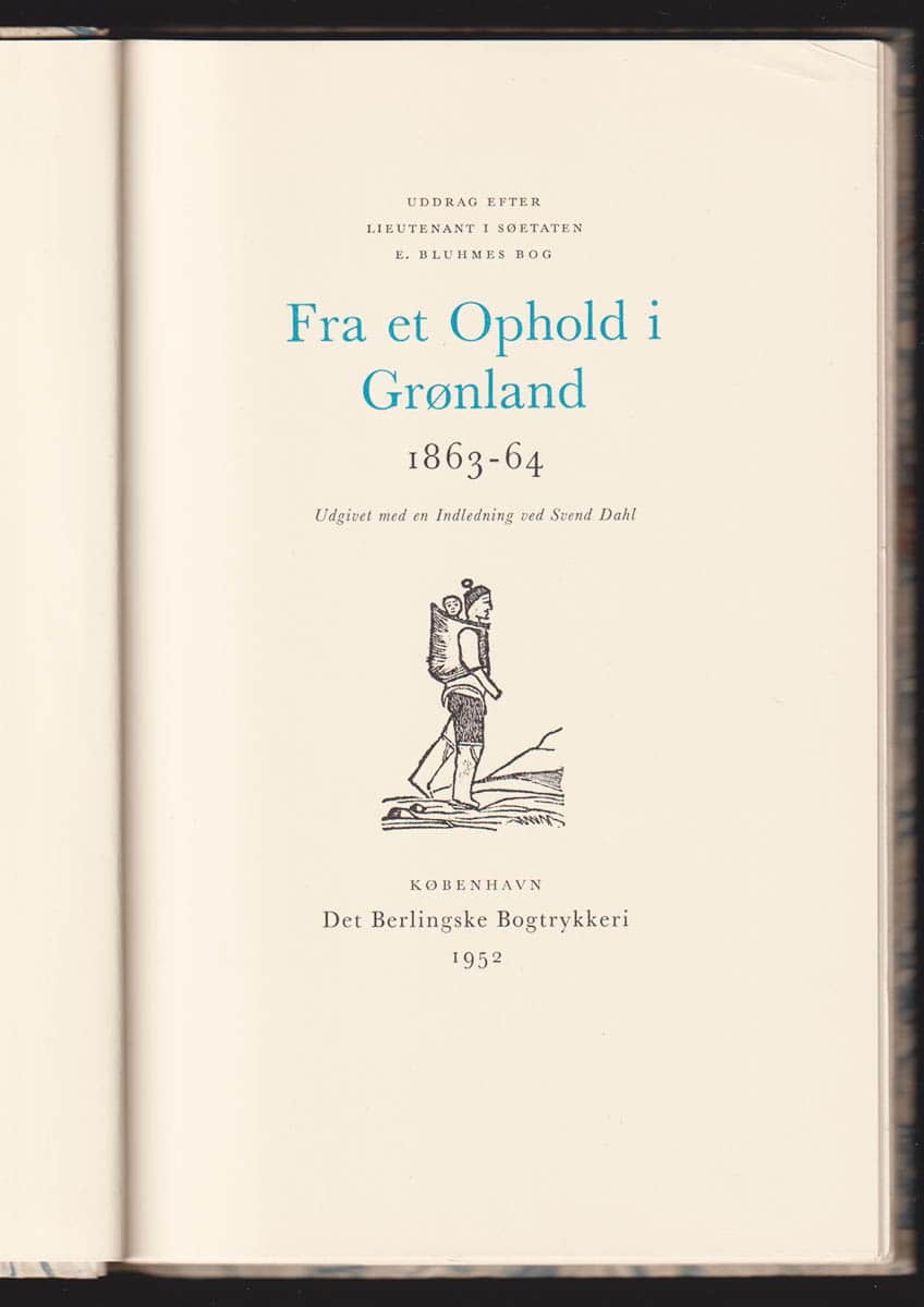 E. Bluhme : Fra et ophold i Grønland 1863-64. Uddrag efter lieutenant i søetaten E. Bluhmes bog