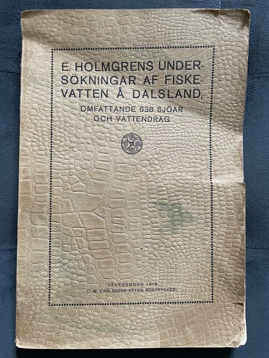 E. Holmgren : E. Holmgrens undersökningar af fiskevatten å Dalsland, omfattande 638 sjöar och vattendrag