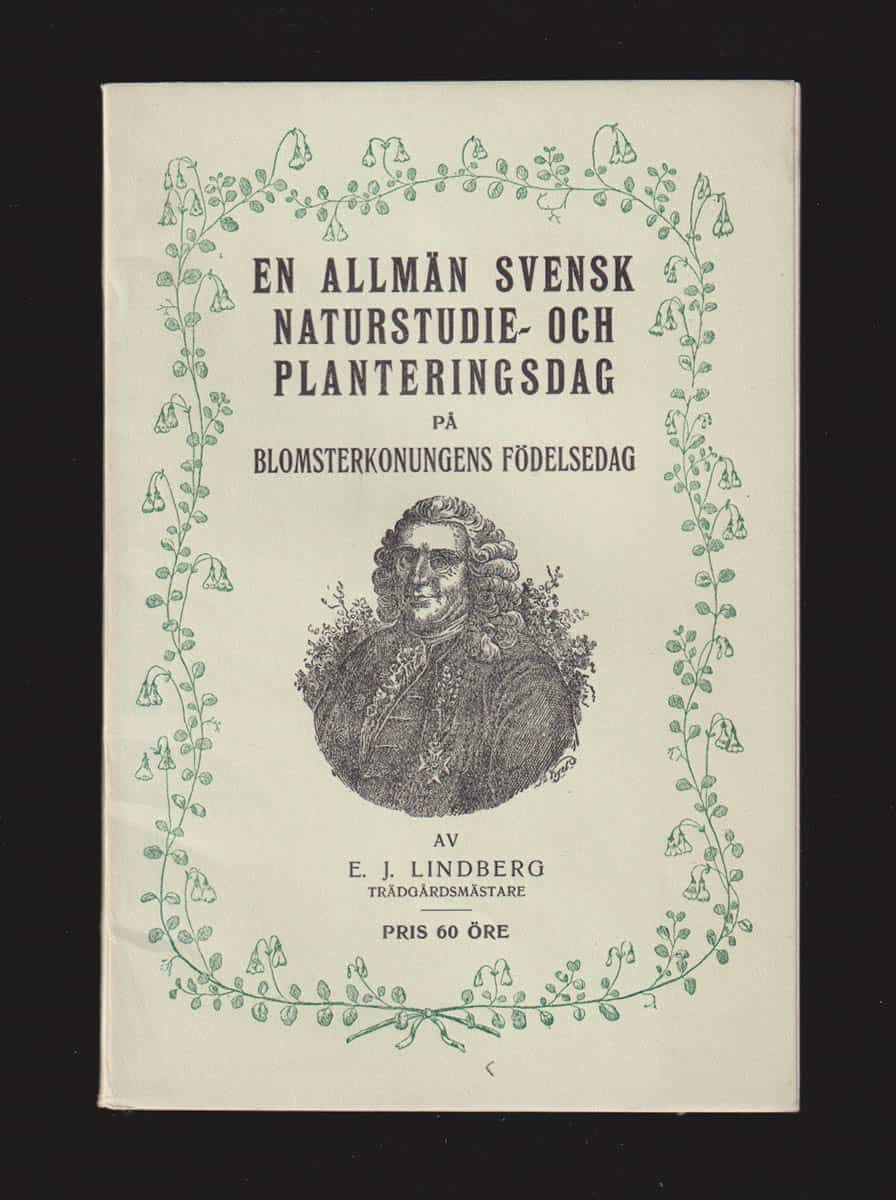 E. J. Lindberg : En allmän svensk naturstudie- och planteringsdag. På Blomsterkonungens födelsedag. Av E. J. Lindberg, trädgårdsmästare