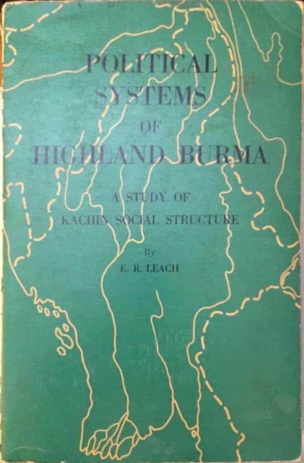 E R Leach : Political Systems of Highland Burma. A study of Kaches social structure