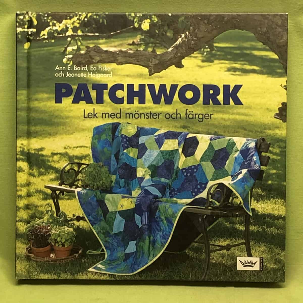 Ann E Baird, Ea Fisker, Jeanette Höjgaard : Patchwork