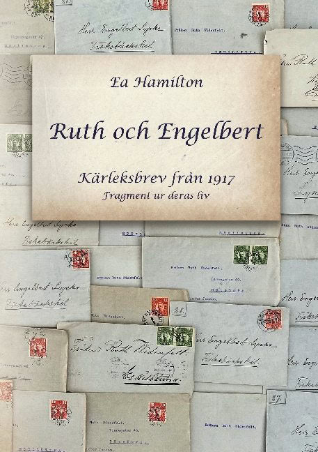 Ea Hamilton : Ruth och Engelbert : kärleksbrev från 1917