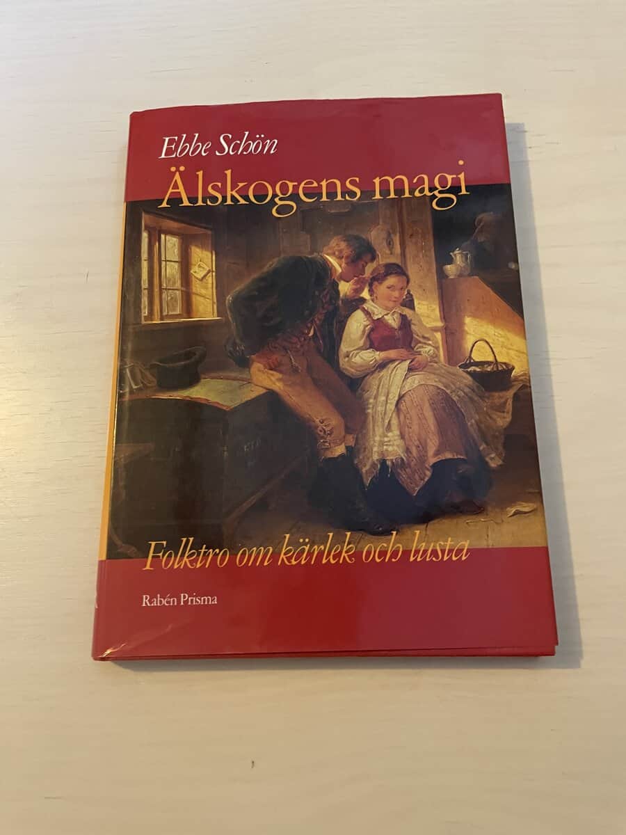 Ebbe Schön : Älskogens magi folktro om kärlek och lusta