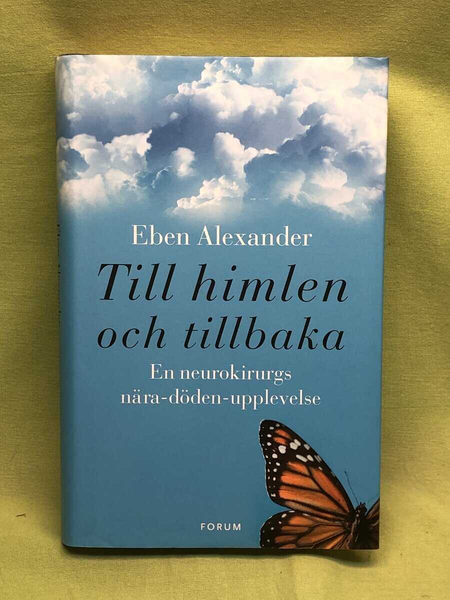 Eben Alexander : Till himlen och tillbaka