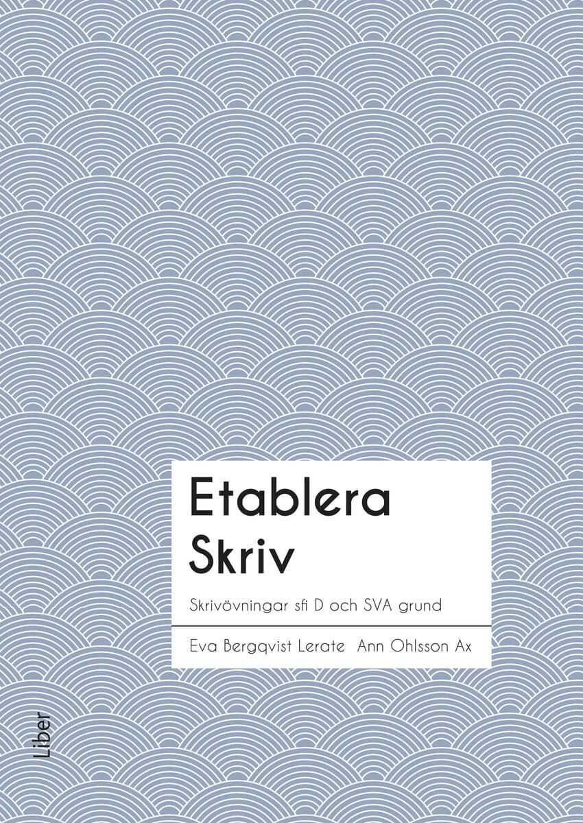 Eckerbom, Torun ; Källsäter, Eva ; Bergqvist Lerate, Eva ; Norén Blanchard, Kristina : Etablera Skriv