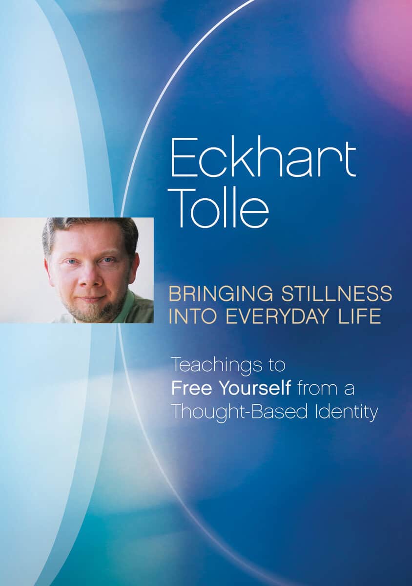 Eckhart Tolle : Bringing Stillness Into Everyday Life (Dvd)