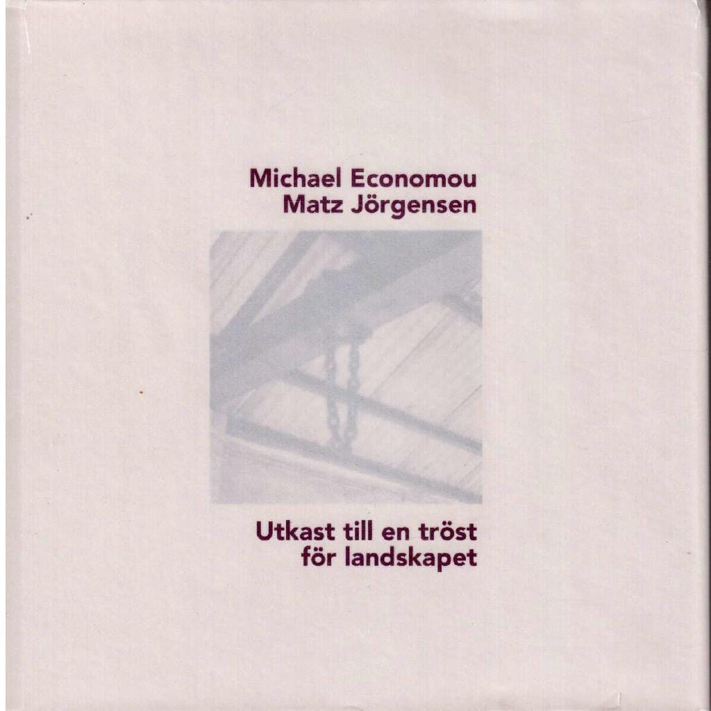 Economou, Michael och Jörgensen, Matz : Utkast till en tröst för landskapet