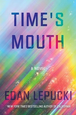 Edan Lepucki : Time's Mouth