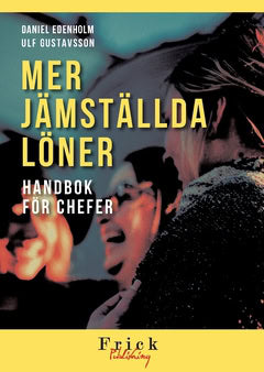 Edenholm, Daniel ; Gustavsson, Ulf : Mer Jämställda löner : handbok för chefer