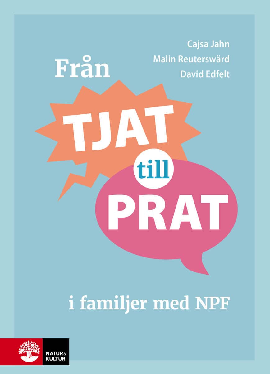 Edfelt, David ; Jahn, Cajsa ; Reuterswärd, Malin : Från tjat till prat i familjer med NPF