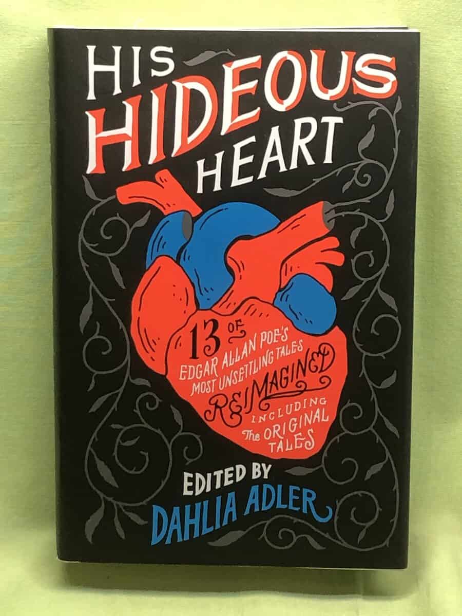 Edgar Allan Poe : His hideous heart thirteen of Edgar Allan Poe's most unsettling tales reimagined