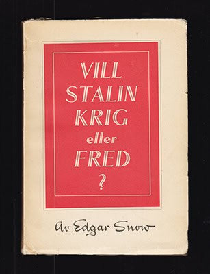 Edgar Snow : Vill Stalin krig eller fred?