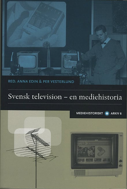 Edin, Anna ; Vesterlund, Per : Svensk television : en mediehistoria