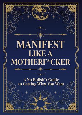 Editors of Chartwell Books : Manifest Like a Motherf*cker