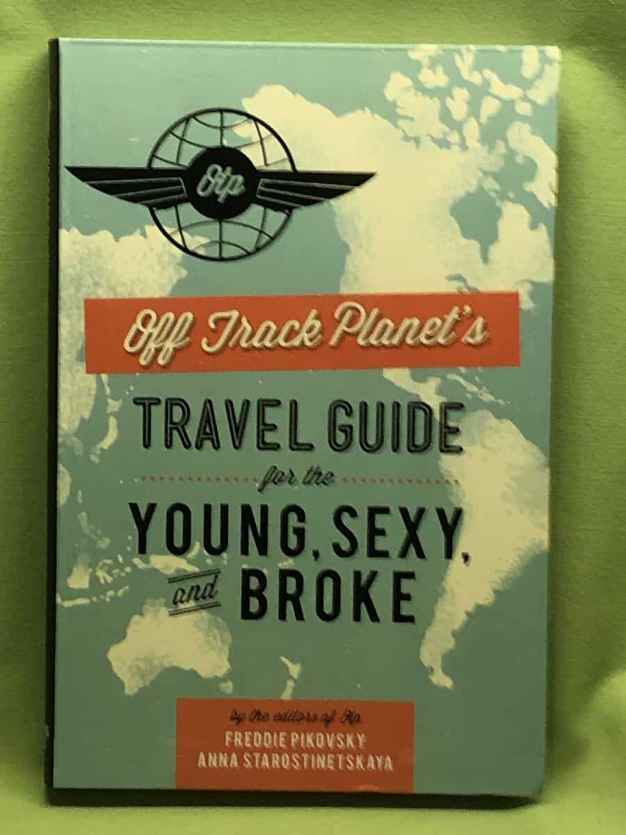Editors Of Off Track Planet And Off Track Planet : Off Track Planet s Travel Guide for the Young, Sexy, and Broke
