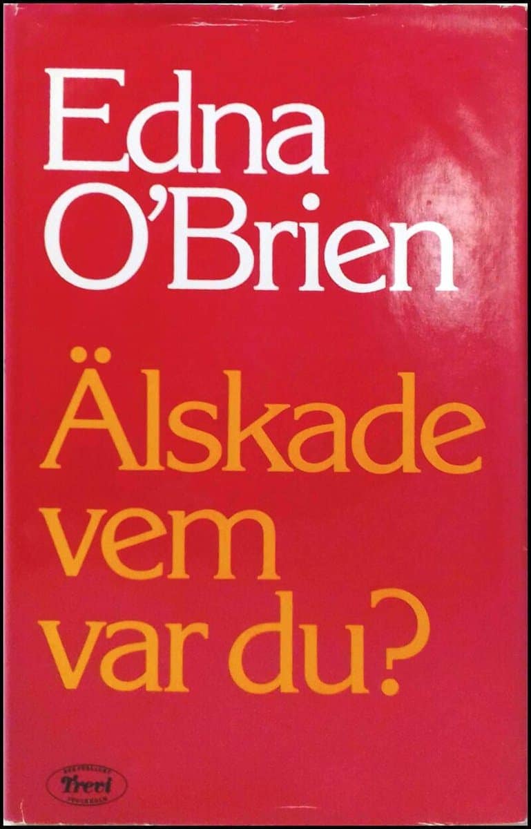 Edna O'Brien : Älskade vem var du?