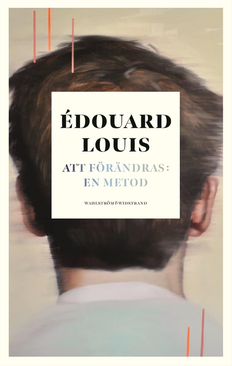 Édouard Louis : Att förändras: en metod