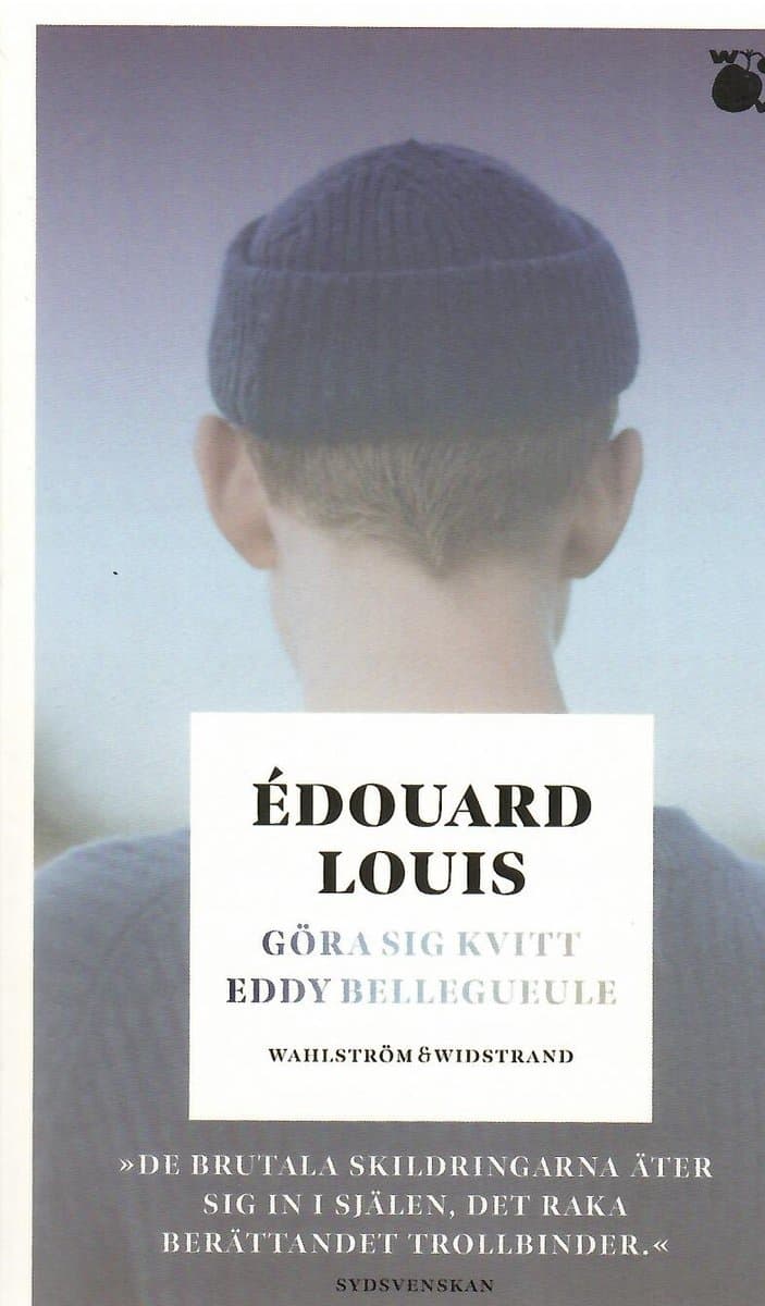 Édouard Louis : Göra sig kvitt Eddy Bellegueule