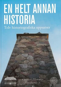 Edquist (red.), Samuel ; Gustafson (red.), Jörgen ; Johansson (red.), Stefan ; Linderborg (red.), Åsa : En helt annan historia