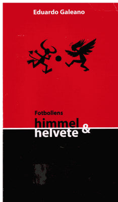 Eduardo Galeano : Fotbollens himmel och helvete