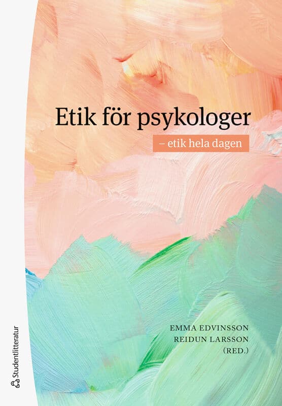Edvinsson, Emma ; Larsson, Reidun ; Al-Hussen, Moa ; Bergström, Emma ; Björklund Johansson, Åsa ; Bratt, Anna ; Dautovic Bergh, Cecilia ; Doweyko Nilsson, Maggie ; Granat, Emma ; Månsson, Görrel ; Waxegård, Gustaf ; Wikerstål, Amanda : Etik för psykologer