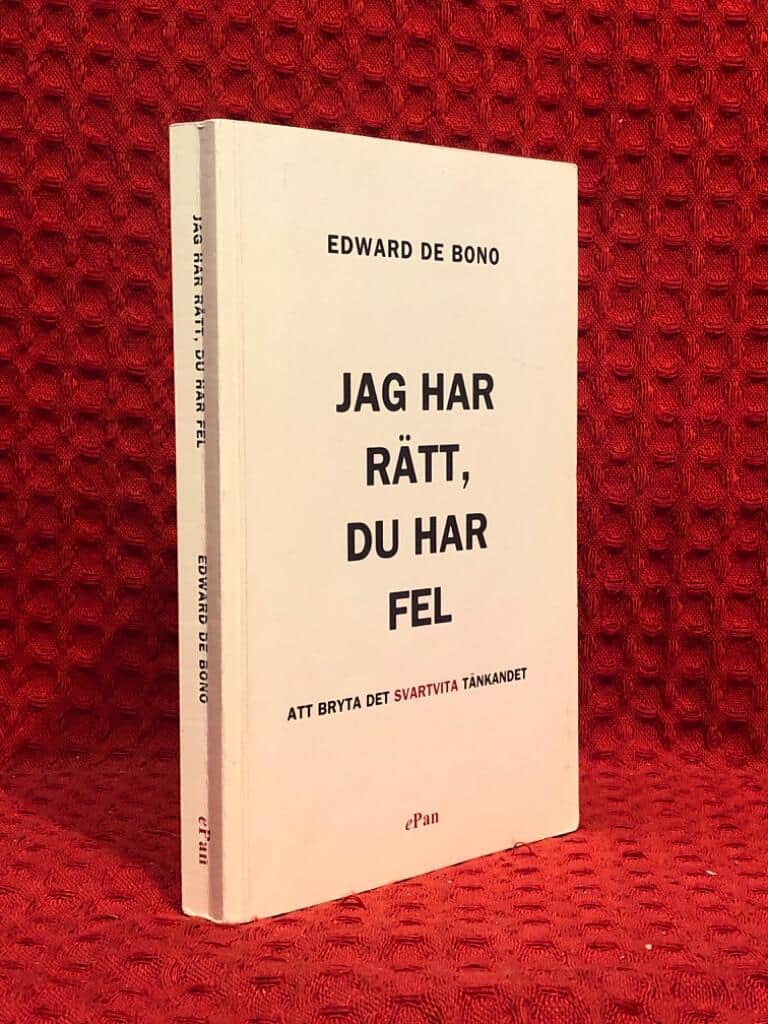 Edward de Bono : Jag har rätt, du har fel