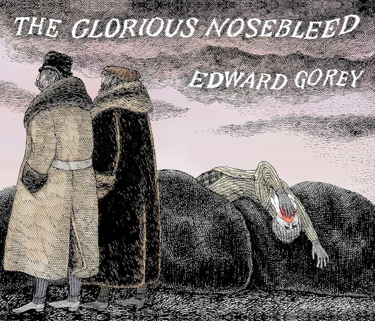 Edward Gorey : The Glorious Nosebleed