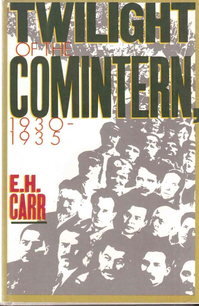 Edward Hallett Carr : Twilight of the Comintern, 1930-1935
