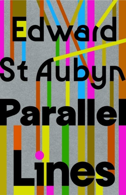 Edward St Aubyn : Parallel Lines