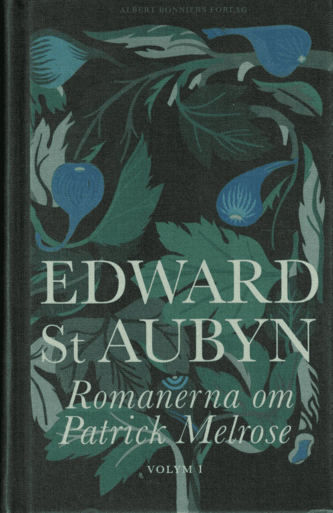 Edward St. Aubyn : Romanerna om Patrick Melrose