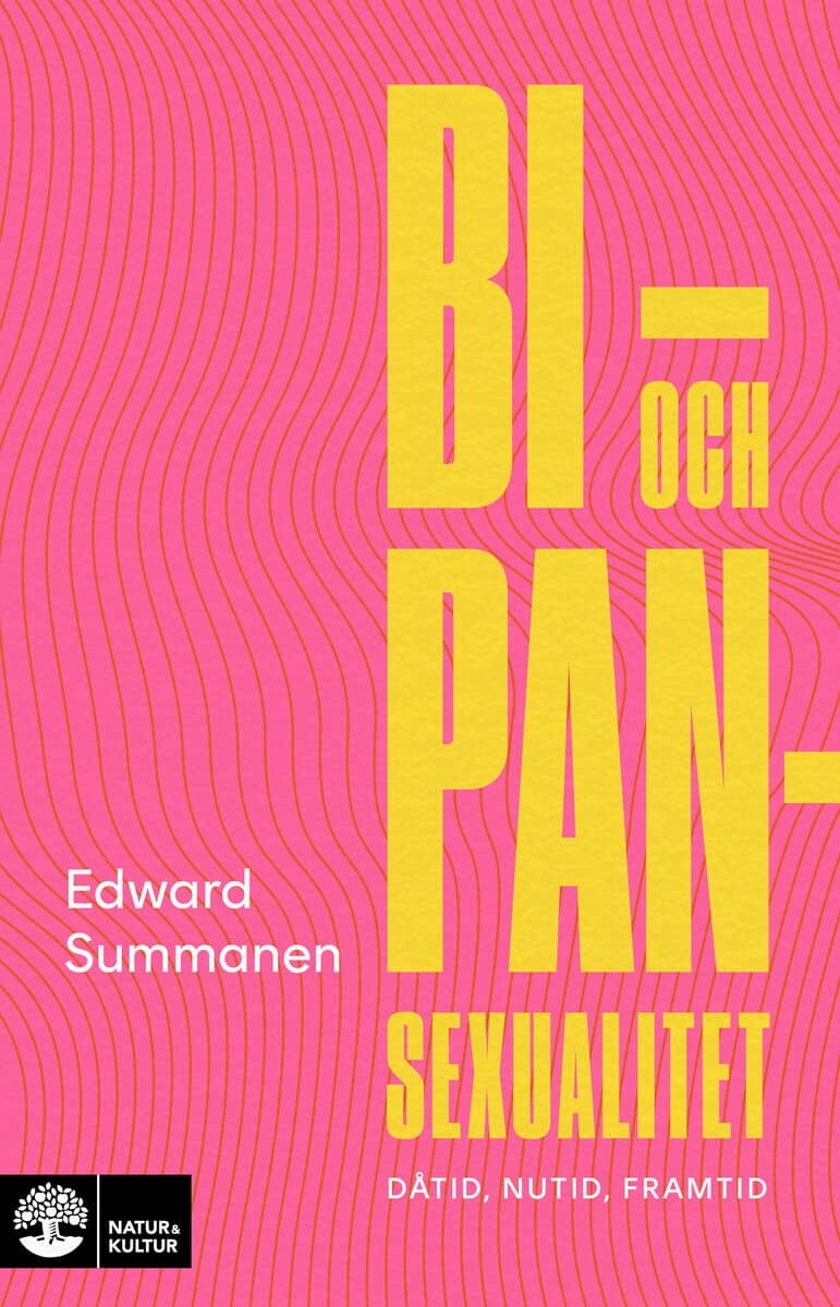 Edward Summanen : Bi- och pansexualitet : dåtid, nutid, framtid