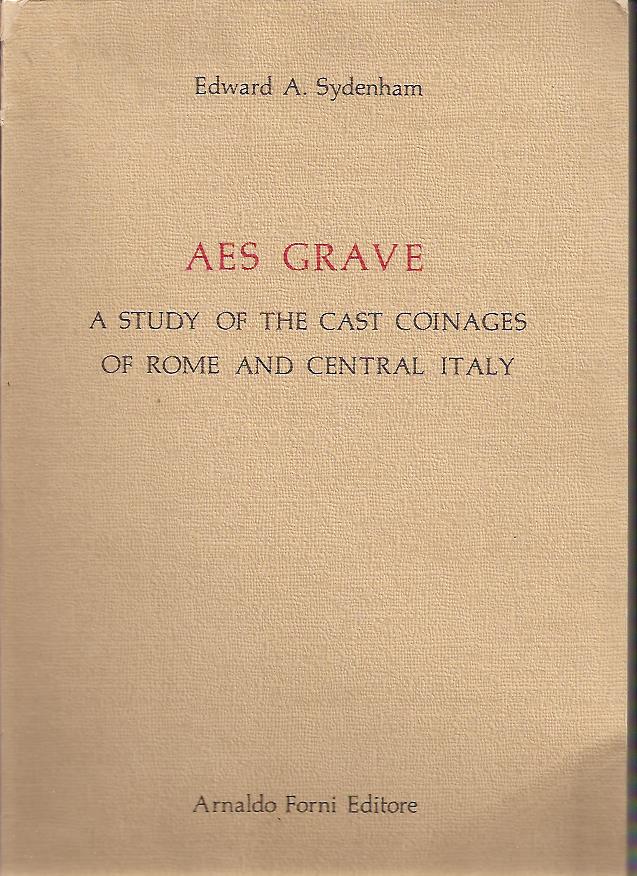 Edward Sydenham : Aes grave, a study of the cast coinages of Rome and central Italy