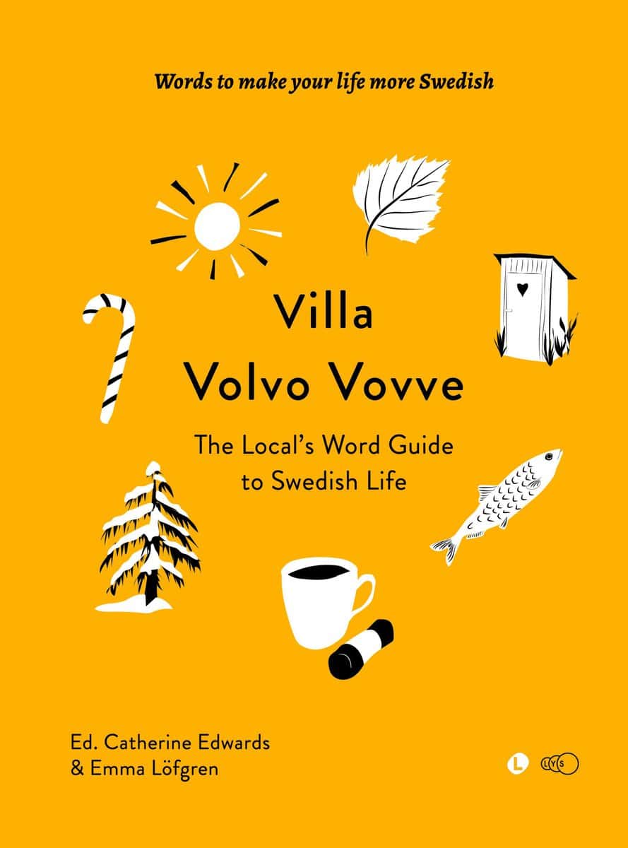Edwards, Catherine ; Löfgren, Emma : Villa Volvo Vovve: The Local's Word Guide to Swedish Life